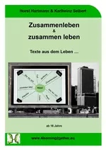 Zusammenleben & zusammen leben - Texte aus dem Leben… - Deutsch