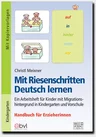 Mit Riesenschritten Deutsch lernen - Handbuch - Handbuch für Erzieherinnen - DaF/DaZ