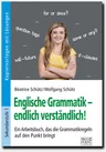 Englische Grammatik – endlich verständlich! Kl. 5-10 - Ein Arbeitsbuch, das die Grammatikregeln auf den Punkt bringt! - Englisch