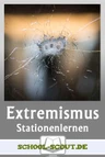 Stationenlernen: Extremismus - Lernen an Stationen im Sowi- und Politikunterricht - Sowi/Politik