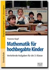 Mathematik für hochbegabte Kinder – 3. Klasse - Vertiefende Aufgaben für die 3. Klasse - Mathematik