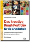 Das kreative Kunst-Portfolio für die Grundschule – 3./4. Klasse - Themenzentriert unterrichten – Lernwege dokumentieren - Kunst/Werken