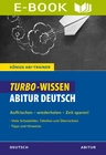 Turbo-Wissen: Abitur Deutsch - Texte, Literaturgeschichte, Sprache, Aufgabenarten und Tipps zu den Prüfungen - Deutsch