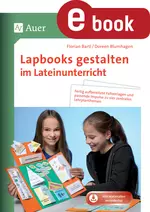 Lapbook gestalten im Lateinunterricht - Fertig aufbereitete Faltvorlagen und passende Impulse zu vier zentralen Lehrplanthemen - Latein