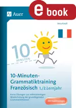 10-Minuten-Grammatiktraining Französisch Lernjahr 1-2 - Kurze Übungen zur selbstständigen Wiederholung der grundlegenden Grammatikthemen - Französisch