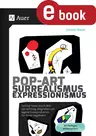 Pop-Art - Surrealismus - Expressionismus - Schüler durch Bildbetrachtung, Biografien und eigene Kunstproduktion für Kunst begeistern - Kunst/Werken