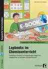 Lapbooks im Chemieunterricht - 5.-9. Klasse - Praktische Hinweise und Gestaltungsvorlagen für Klappbücher zu zentralen Lehrplanthemen - Chemie