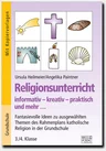Religionsunterricht informativ – kreativ – praktisch und mehr... 3./4. Klasse - Ausgewählte Religionsthemen kreativ, handlungsorientiert und mit allen Sinnen erarbeiten! - Religion