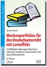 Wochenportfolios für den Deutschunterricht – 6. Klasse - Vielfältiges Übungsmaterial zu Literatur, Aufsatz, Grammatik und Sprachkompetenz - Deutsch