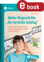 Weiter-Hörgeschichte Der verrückte Schultag - 2-Minuten-Hörtraining für Klasse 2 - Fortsetzungsgeschichte in 15 Teilen mit Arbeitsmaterial - Deutsch