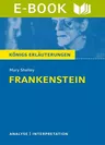 Mary Shelley: Frankenstein - Textanalyse und Interpretation mit ausführlicher Inhaltsangabe und Abituraufgaben mit Lösungen - Englisch
