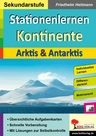 Stationenlernen Kontinente SEK / Band 1: Arktis & Antarktis - Motivierend - differenzierend - individuelles Lernen - Erdkunde/Geografie