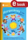 Morgenkreis in der Grundschule - so gehts! - Anleitungen, Praxistipps & veränderbare farbige Materialien für den perfekten Start in den Schultag - Fachübergreifend