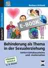 Behinderung als Thema in der Sexualerziehung - Unterrichtsbausteine und -materialien - Ethik