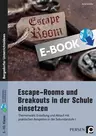 Escape Rooms und Breakouts in der Schule einsetzen - Themenwahl, Erstellung und Ablauf mit praktischen Beispielen in der Sek I - Fachübergreifend