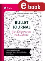 Bullet Journal für Lehrerinnen und Lehrer - Kreativ und individuell organisiert durch den Schulalltag. Ein Leitfaden - Fachübergreifend