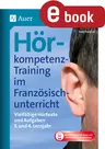 Hörkompetenz-Training im Französischunterricht 3.-4. Lernjahr - Vielfältige Hörtexte und Aufgaben - Französisch