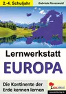 Lernwerkstatt: Europa - Die Kontinente der Erde kennen lernen - Sachunterricht