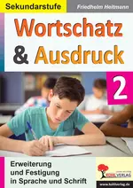 Wortschatz & Ausdruck Band II - Erweiterung und Festigung der Sprache und Schrift - Deutsch