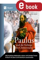 Paulus und die Anfänge des Christentums - Mit kreativen Methoden setzen sich Schüler kritisch mit dem Urchristentum auseinander - Religion