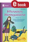 Differenzierte Dilemmageschichten Klasse 1-4 - Mithilfe von Alltagsproblemen Werte vermitteln und die Persönlichkeitsentwicklung unterstützen - Deutsch