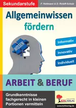 Allgemeinwissen fördern ARBEIT & BERUF - Grundkenntnisse fachgerecht in kleinen Portionen vermitteln - AWT