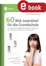 60 Bild-Leserätsel für die Grundschule - Von einfach bis kniffelig: Rätselspaß zur Förderung von sinnerfassendem Lesen und Lesefreude - Deutsch