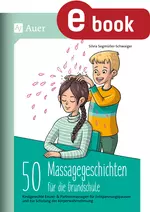 50 Massagegeschichten für die Grundschule - Kindgerechte Einzel- & Partnermassagen für Entspannungspausen und zur Schulung der Körperwahrnehmung - Fachübergreifend