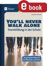 You`ll never walk alone - Teambildung in der Schule - So gelingt der Weg vom Einzelkämpfer zum Team - Fachübergreifend