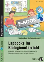 Lapbooks im Biologieunterricht - 7./8. Klasse - Praktische Hinweise und Gestaltungsvorlagen für Klappbücher zu zentralen Lehrplanthemen - Biologie