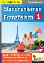 Stationenlernen Französisch / Grundschule - Band 1 - C‘est moi, la famille, le corps, les vêtements - Französisch