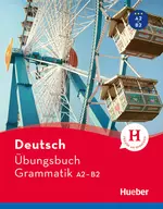 Deutsch Übungsbuch Grammatik A2-B2 - Wiederholen, Einüben und Vertiefen aller wichtigen Bereiche der deutschen
Grammatik - DaF/DaZ
