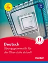 Deutsch – Übungsgrammatik für die Oberstufe, Niveau: B2-C2 - Mit Onlinetests und Lösungsschlüssel - DaF/DaZ