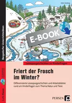 Friert der Frosch im Winter? - Differenzierte Lesespurgeschichten und Arbeitsblätter - Deutsch