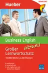 Großer Lernwortschatz Business English aktuell - 10000 Wörter zu 80 Themen - Englisch