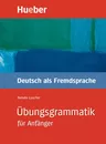 DaF / DaZ - Übungsgrammatik für Anfänger - Deutsch als Fremdsprache Lehr- und Übungsbuch - DaF/DaZ