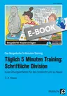 Täglich 5 Minuten Training: Schriftliche Division - Kurze Übungseinheiten für den Unterricht und zu Hause - Mathematik