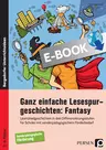 Ganz einfache Lesespurgeschichten: Fantasy - Leserätselgeschichten in drei Differenzierungsstufen für Schüler mit sonderpädagogischem Förderbedarf - Deutsch