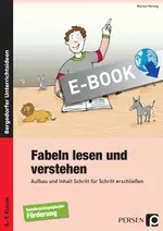 Fabeln lesen und verstehen - Aufbau und Inhalt Schritt für Schritt erschließen - Deutsch