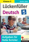 Lückenfüller Deutsch / Klasse 5 - Aufgaben für flotte Schülerinnen und Schüler - Deutsch