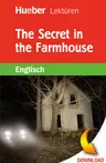 Smith, Paula: The Secret in the Farmhouse - Englisch, Niveau: A1 zu A2, 3. Lernjahr ; 7.Klasse   - Englisch