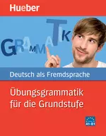 Übungsgrammmatik für die Grundstufe, Niveau A1 bis B1 - Deutsch als Fremdsprache - DaF/DaZ