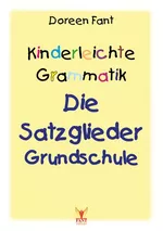 Die Satzglieder - Grundschule - Kinderleichte Grammatik - Deutsch