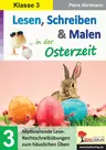 Lesen, Schreiben & Malen ... in der Osterzeit / Klasse 3 - Motivierende Lese-Rechtschreibübungen zum häuslichen Üben - Deutsch