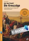 Auf den Punkt! Die Kreuzzüge - Kopiervorlagen für den erfolgreichen Geschichtsunterricht mit ergänzenden interaktiven Übungen - Geschichte