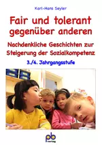 Fair und tolerant gegenüber anderen 3./4. Klasse - Nachdenkliche Geschichten zur Steigerung der Sozialkompetenz  - Deutsch