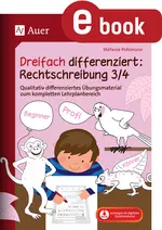 Dreifach differenziert: Rechtschreibung 3. / 4. Klasse - Qualitativ differenziertes Übungsmaterial zum kompletten Lehrplanbereich - Deutsch