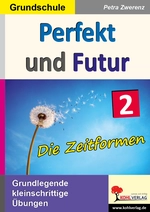 Perfekt und Futur - Die Zeitformen in der Grundschule kennenlernen - Deutsch