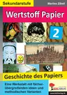 Wertstoff Papier - Band 2: Geschichte des Papiers - Eine Lernwerkstatt für die Sekundarstufe Werken - Kunst/Werken