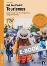 Auf den Punkt! Tourismus - Kopiervorlagen für den erfolgreichen Geografieunterricht - Erdkunde/Geografie